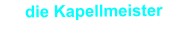 die Kapellmeister